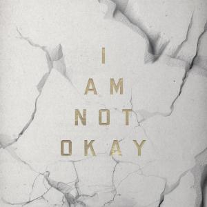 Album cover for I Am Not Okay album cover